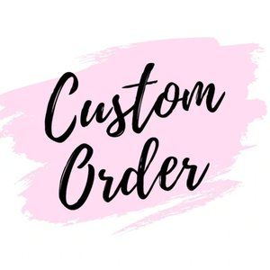 I Do Custom Orders!